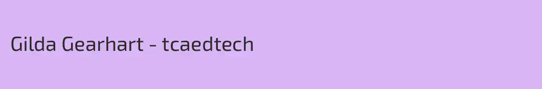 Gilda Gearhart - tcaedtech
